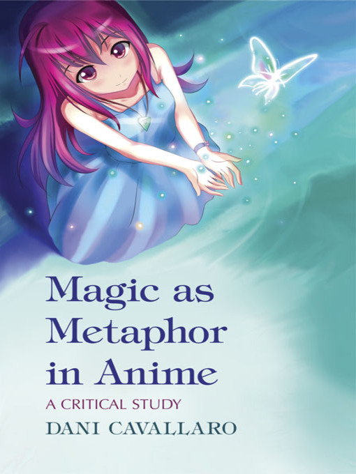 Title details for Magic as Metaphor in Anime by Dani Cavallaro - Available